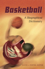 Title: Basketball: A Biographical Dictionary, Author: David L. Porter