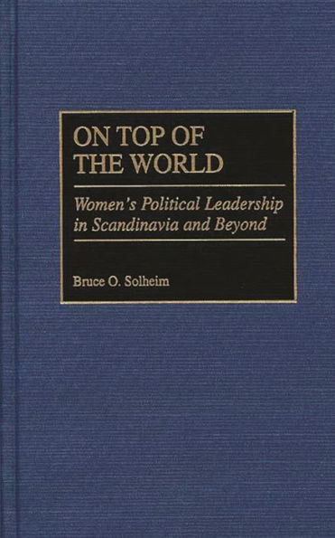 On Top of the World: Women's Political Leadership in Scandinavia and Beyond