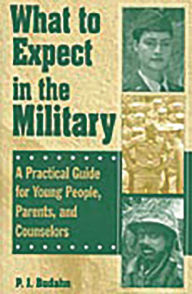 Title: What to Expect in the Military: A Practical Guide for Young People, Parents, and Counselors, Author: P. J. Budahn