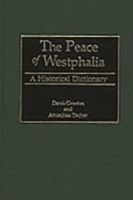 Title: The Peace of Westphalia: A Historical Dictionary, Author: Derek Croxton