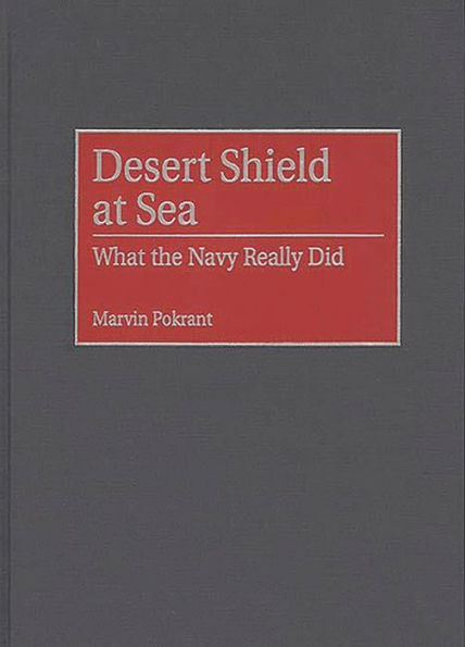 Desert Shield at Sea: What the Navy Really Did