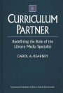 Curriculum Partner: Redefining the Role of the Library Media Specialist / Edition 1