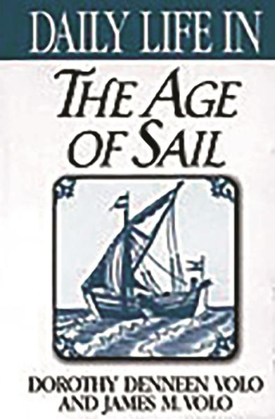 Daily Life in the Age of Sail (Daily Life Through History Series)