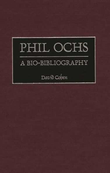 Phil Ochs: A Bio-Bibliography