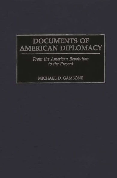 Documents of American Diplomacy: From the Revolution to Present