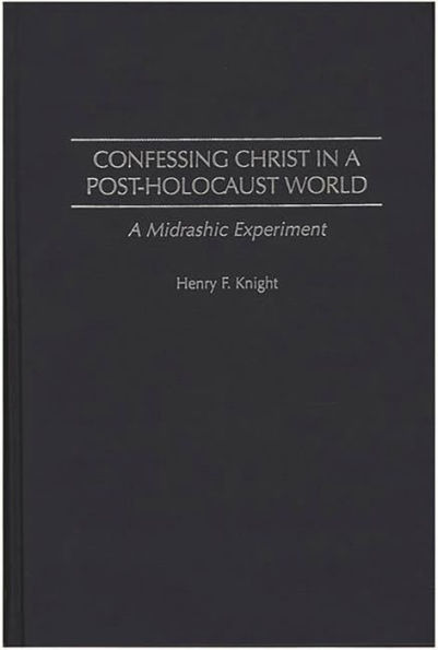 Confessing Christ in a Post-Holocaust World: A Midrashic Experiment