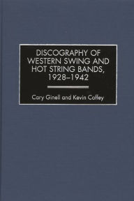 Title: Discography of Western Swing and Hot String Bands, 1928-1942, Author: Cary Ginell