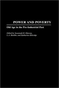 Title: Power and Poverty: Old Age in the Pre-Industrial Past, Author: Susannah R. Ottaway