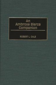 Title: An Ambrose Bierce Companion, Author: Robert L. Gale
