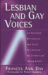 Title: Lesbian and Gay Voices: An Annotated Bibliography and Guide to Literature for Children and Young Adults, Author: Frances A. Day