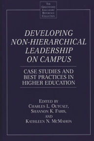 Title: Developing Non-Hierarchical Leadership on Campus: Case Studies and Best Practices in Higher Education, Author: Shannon Faris