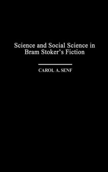 Science and Social Science in Bram Stoker's Fiction