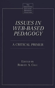 Title: Issues in Web-Based Pedagogy: A Critical Primer, Author: Robert A. Cole