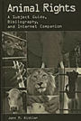 Animal Rights: A Subject Guide, Bibliography, and Internet Companion