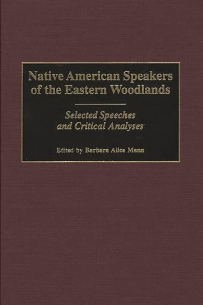 Native American Speakers of the Eastern Woodlands: Selected Speeches and Critical Analyses