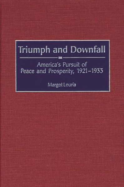 Triumph and Downfall: America's Pursuit of Peace and Prosperity, 1921-1933