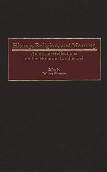 History, Religion, and Meaning: American Reflections on the Holocaust and Israel