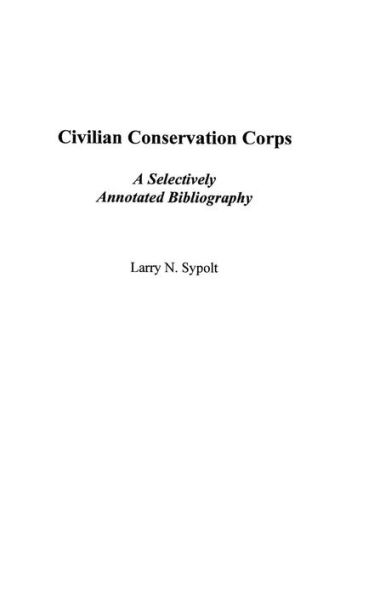 Civilian Conservation Corps: A Selectively Annotated Bibliography