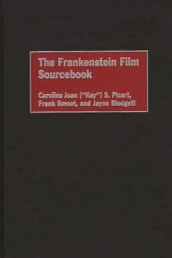 Title: The Frankenstein Film Sourcebook, Author: Caroline Picart