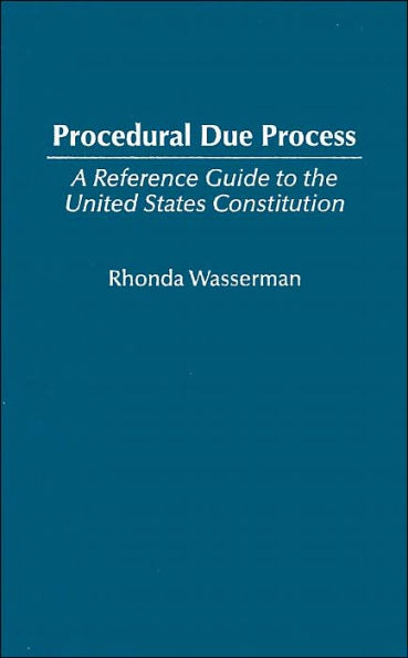 Procedural Due Process: A Reference Guide to the United States Constitution