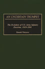 An Uncertain Trumpet: The Evolution of U.S. Army Infantry Doctrine, 1919-1941