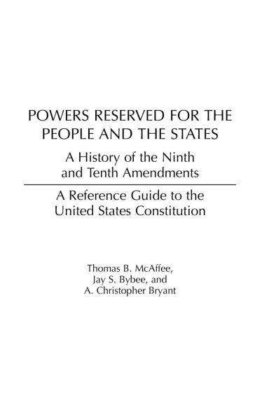 Powers Reserved for the People and the States: A History of the Ninth and Tenth Amendments