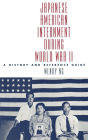 Japanese American Internment during World War II: A History and Reference Guide / Edition 1