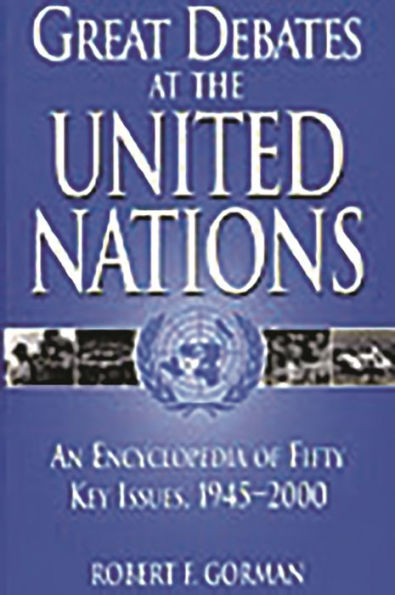 Great Debates at the United Nations: An Encyclopedia of Fifty Key Issues, 1945-2000 / Edition 1