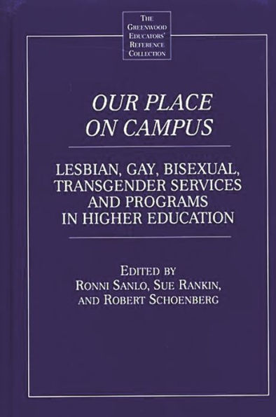 Our Place on Campus: Lesbian, Gay, Bisexual, Transgender Services and Programs in Higher Education