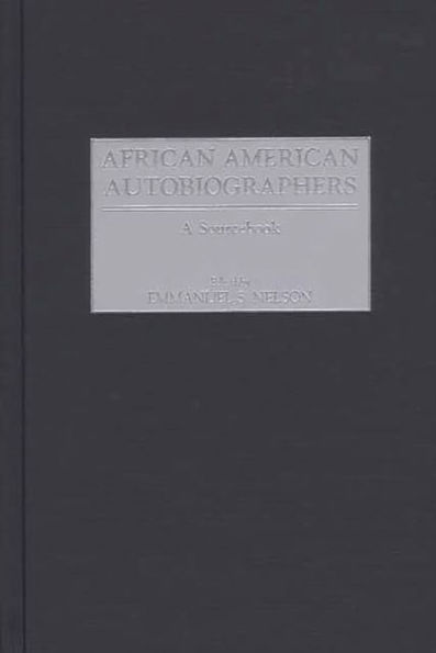 African American Autobiographers: A Sourcebook