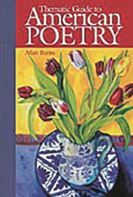 Title: Thematic Guide to American Poetry / Edition 1, Author: Allan Burns