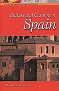 Title: Culture and Customs of Spain / Edition 1, Author: Edward F. Stanton