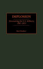 Implosion: Downsizing the U.S. Military, 1987-2015