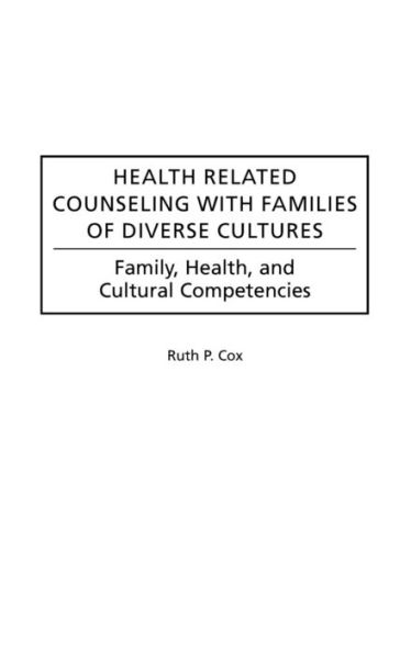 Health Related Counseling with Families of Diverse Cultures: Family, Health, and Cultural Competencies