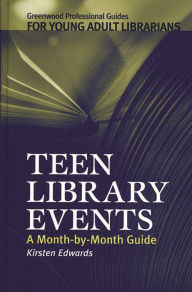 Title: Teen Library Events: A Month-by-Month Guide, Author: Kirsten Edwards