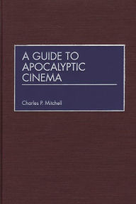 Title: A Guide to Apocalyptic Cinema, Author: Charles P. Mitchell