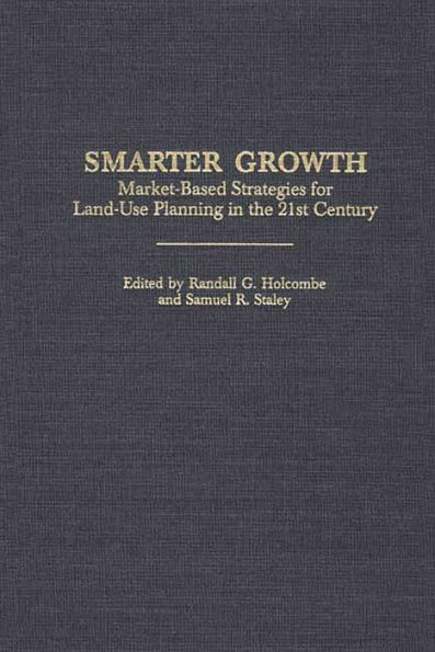 Smarter Growth: Market-Based Strategies for Land-Use Planning in the 21st Century