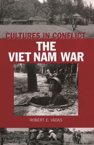 Title: Cultures in Conflict--The Viet Nam War, Author: Robert E. Vadas