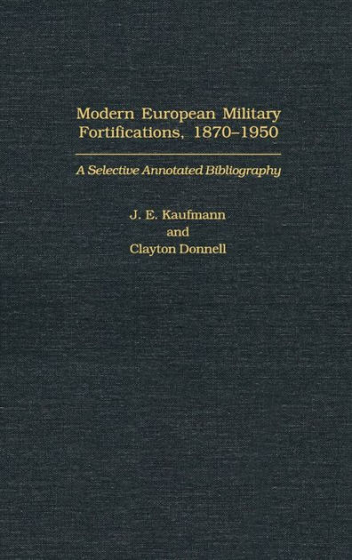 Modern European Military Fortifications, 1870-1950: A Selective ...