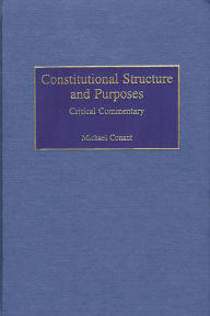 Title: Constitutional Structure and Purposes: Critical Commentary, Author: Michael Conant