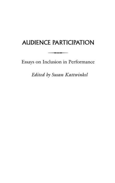 Audience Participation: Essays on Inclusion in Performance