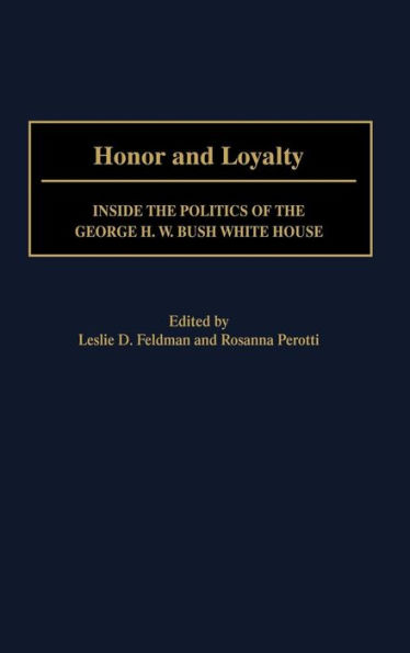 Honor and Loyalty: Inside the Politics of The George W. Bush White House
