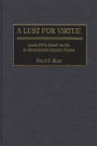 A Lust for Virtue: Louis XIV's Attack on Sin in Seventeenth-Century France