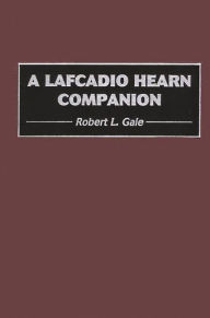 Title: A Lafcadio Hearn Companion, Author: Robert L. Gale