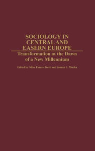 Title: Sociology in Central and Eastern Europe: Transformation at the Dawn of a New Millennium, Author: Mike Keen