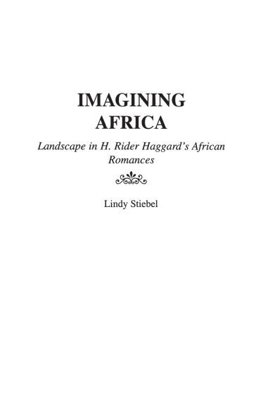 Imagining Africa: Landscape in H. Rider Haggard's African Romances