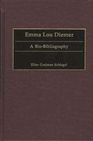 Title: Emma Lou Diemer: A Bio-Bibliography, Author: Ellen G. Grolman