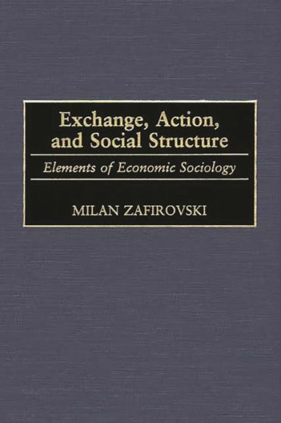 Exchange, Action, and Social Structure: Elements of Economic Sociology