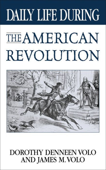 Daily Life During the American Revolution (Daily Life Through History Series)