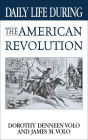 Daily Life During the American Revolution (Daily Life Through History Series)